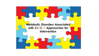 Cover image for research topic "Metabolic Disorders Associated with Autism Spectrum Disorders: Approaches for Intervention"