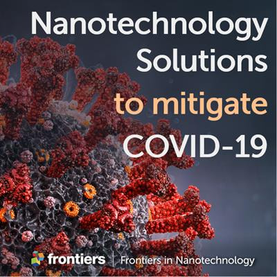 Cover image for research topic "Nanotechnology Solutions to Mitigate COVID-19: Detection, Protection, Medication"