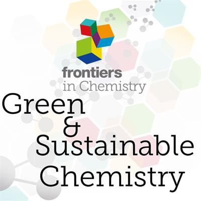 Cover image for research topic "Green and Sustainable Chemistry Editor’s Pick 2021"