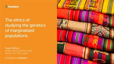 Cover image for research topic "The ethics and challenges of studying the genetics of marginalized populations"