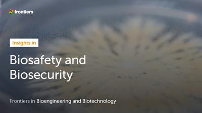 Cover image for research topic "Insights in Biosafety and Biosecurity 2021: Novel Developments, Current Challenges, and Future Perspectives"