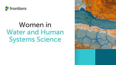 Cover image for research topic "Women in Science: Water and Human Systems"