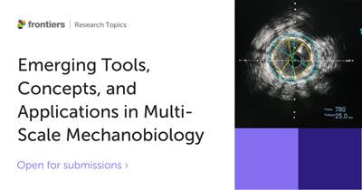 Cover image for research topic "Emerging Tools, Concepts, and Applications in Multi-Scale Mechanobiology"
