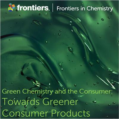 Cover image for research topic "Green Chemistry and the Consumer: Towards Greener Consumer Products"