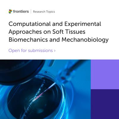 Cover image for research topic "Computational and Experimental Approaches on Soft Tissues Biomechanics and Mechanobiology"