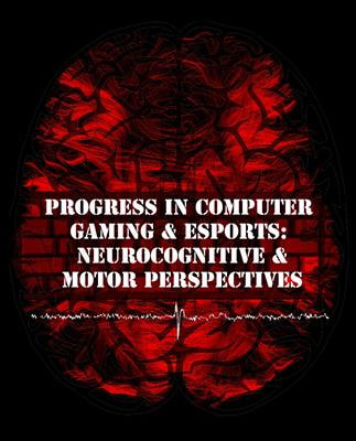 Cover image for research topic "Progress in Computer Gaming and Esports: Neurocognitive and Motor Perspectives"