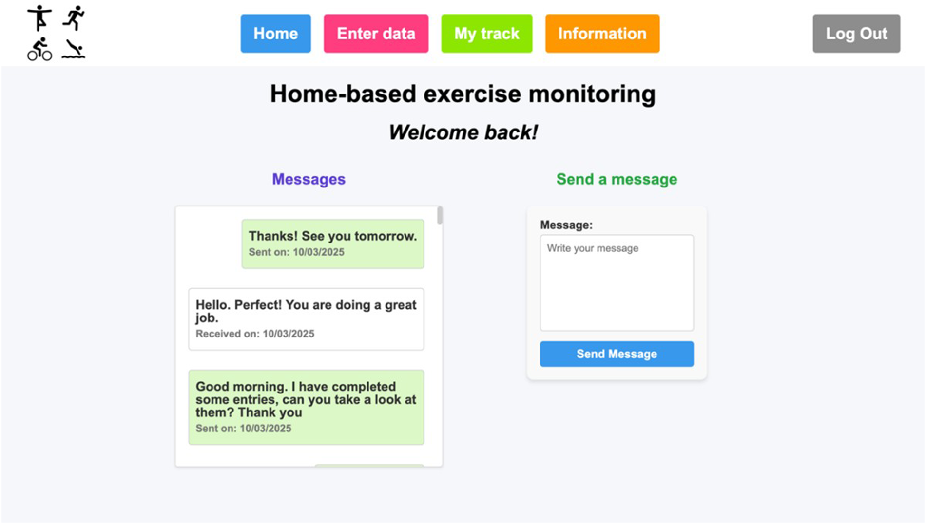 Home-based exercise monitoring interface with navigation links for \"Home,\" \"Enter data,\" \"My track,\" and \"Information.\" Section for messages: Three messages, dated 10/03/2025, display exchanges like \"Thanks! See you tomorrow\" and space to write a new message. User actions include logging out. Icons depicting different exercises appear at the top.